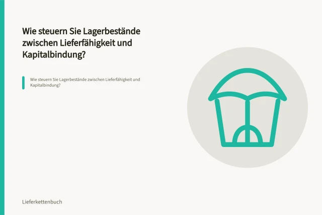 Wie steuern Sie Lagerbestände zwischen Lieferfähigkeit und Kapitalbindung?. Wie steuern Sie Lagerbestände zwischen Lieferfähigkeit und Kapitalbindung?